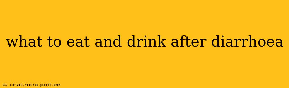 what to eat and drink after diarrhoea