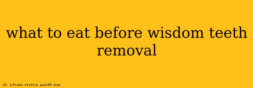 what to eat before wisdom teeth removal