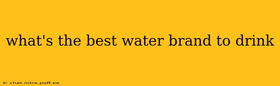 what's the best water brand to drink