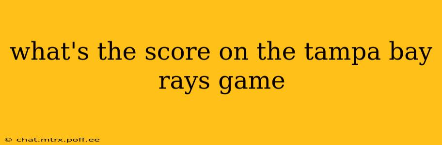 what's the score on the tampa bay rays game