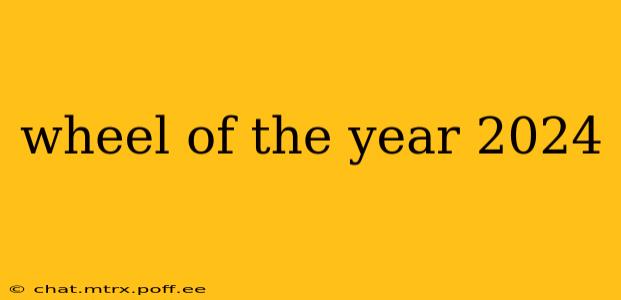 wheel of the year 2024