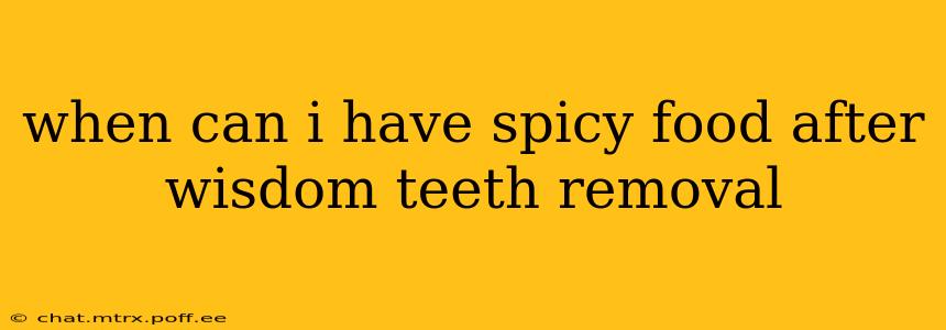 when can i have spicy food after wisdom teeth removal