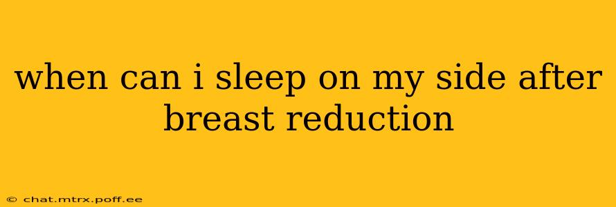 when can i sleep on my side after breast reduction