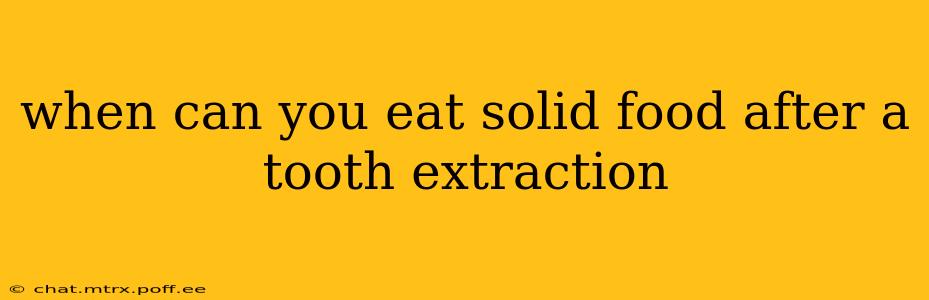 when can you eat solid food after a tooth extraction