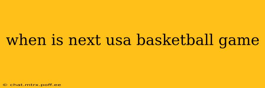 when is next usa basketball game
