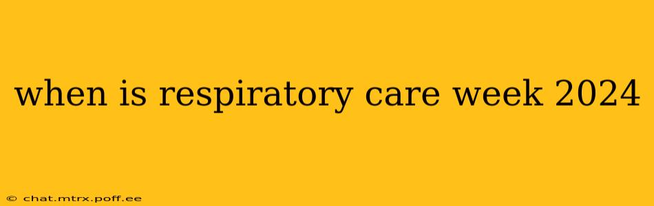 when is respiratory care week 2024