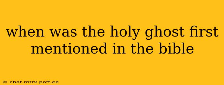 when was the holy ghost first mentioned in the bible