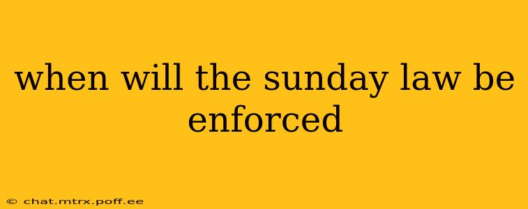 when will the sunday law be enforced