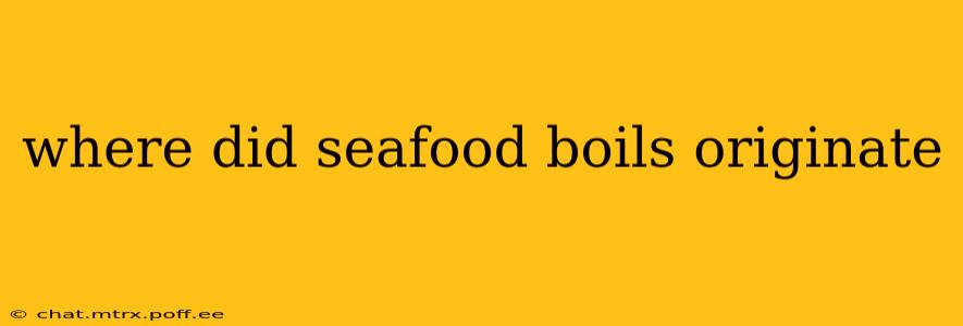 where did seafood boils originate