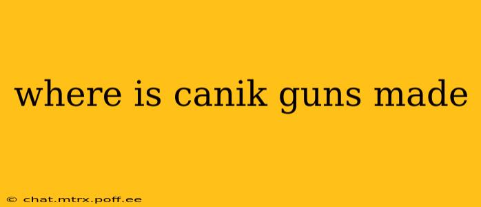 where is canik guns made