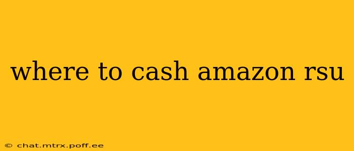 where to cash amazon rsu