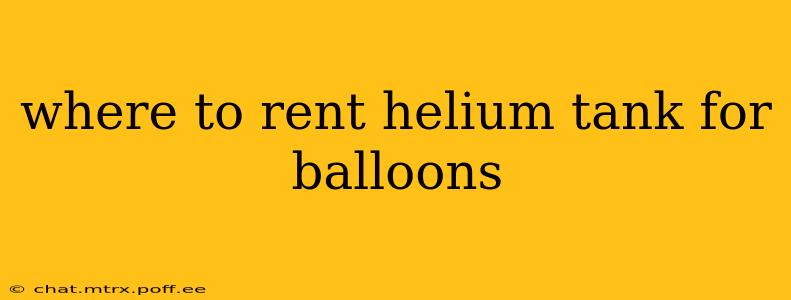 where to rent helium tank for balloons