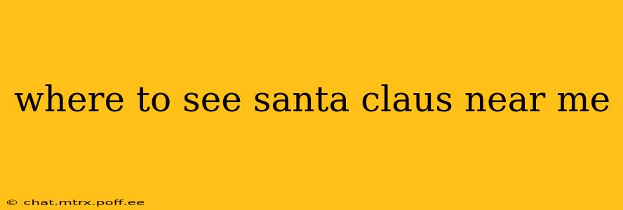 where to see santa claus near me
