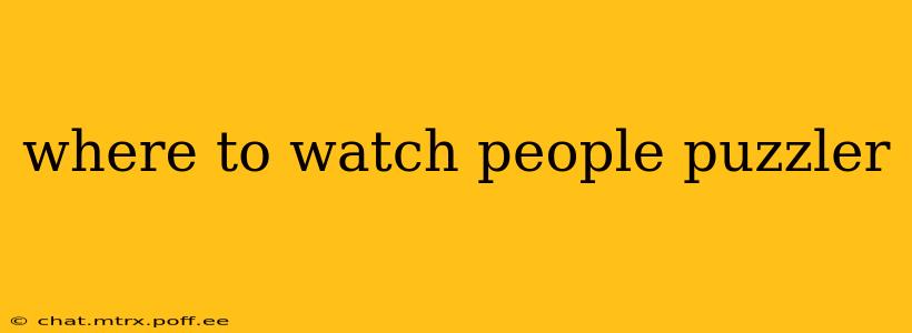 where to watch people puzzler