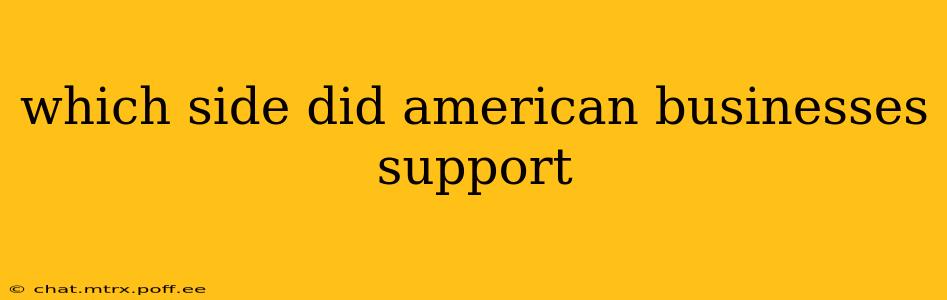 which side did american businesses support