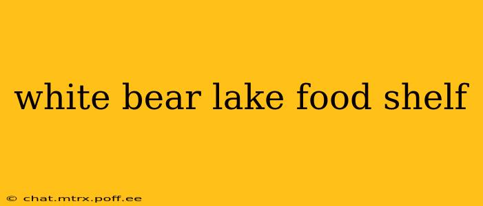 white bear lake food shelf