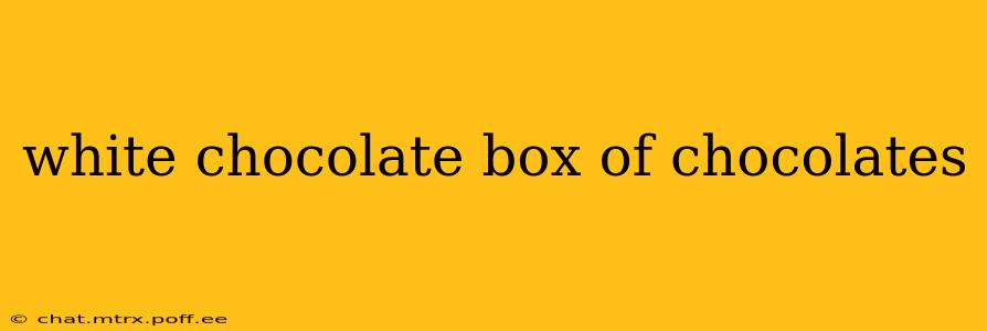 white chocolate box of chocolates