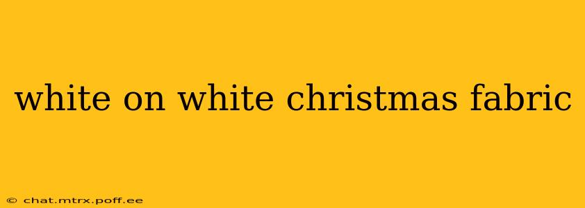 white on white christmas fabric