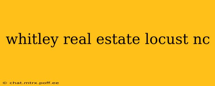 whitley real estate locust nc