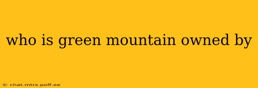 who is green mountain owned by