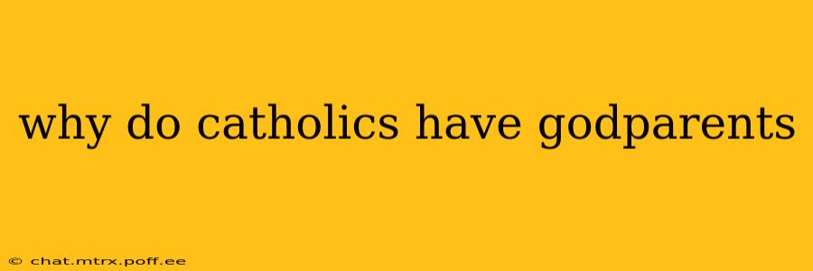 why do catholics have godparents