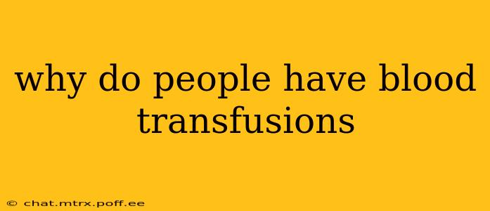why do people have blood transfusions