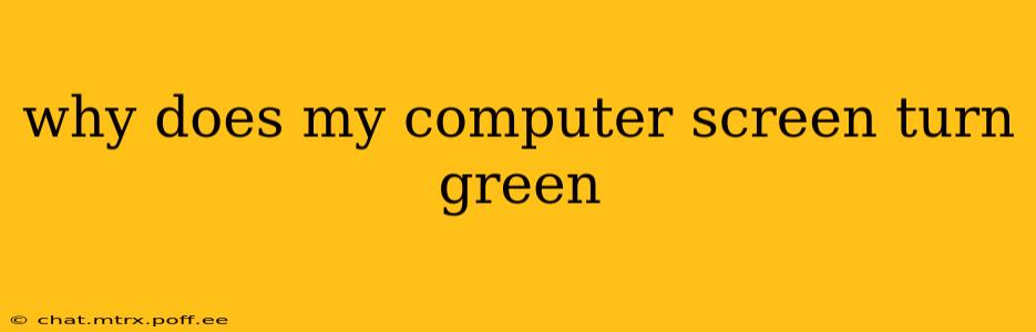why does my computer screen turn green