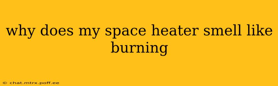 why does my space heater smell like burning