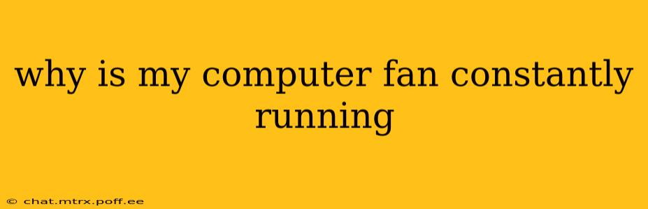 why is my computer fan constantly running
