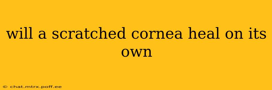 will a scratched cornea heal on its own