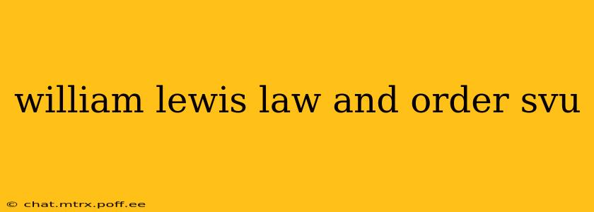 william lewis law and order svu