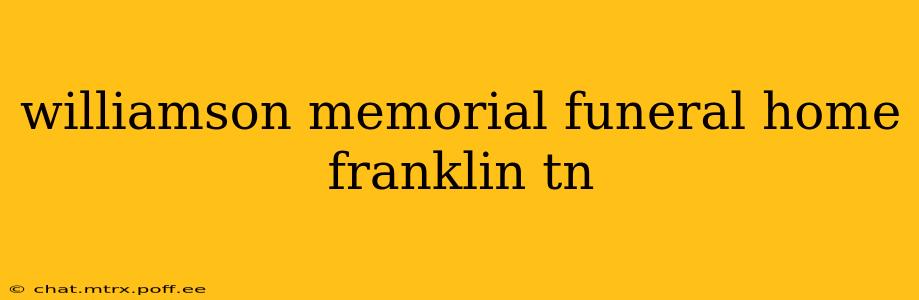 williamson memorial funeral home franklin tn
