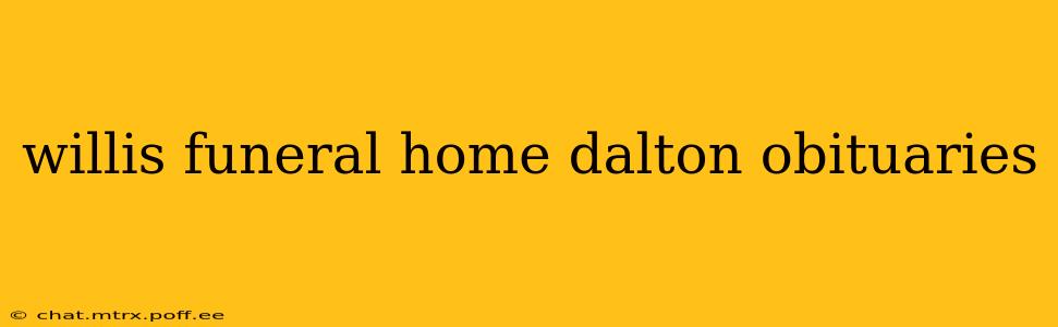 willis funeral home dalton obituaries