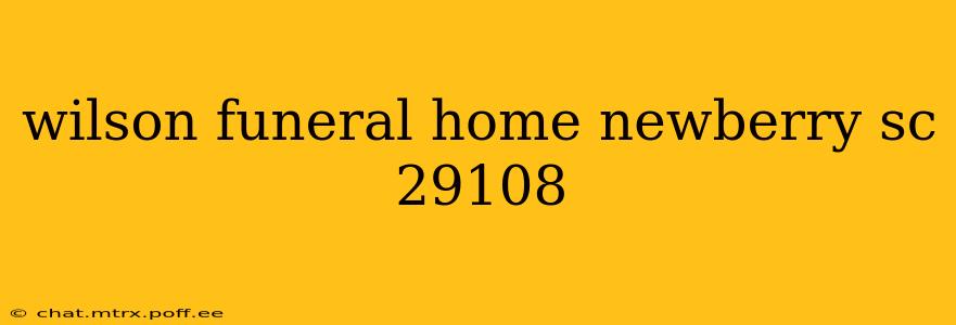 wilson funeral home newberry sc 29108