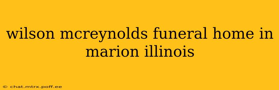 wilson mcreynolds funeral home in marion illinois
