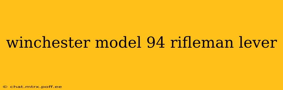 winchester model 94 rifleman lever