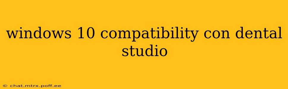 windows 10 compatibility con dental studio