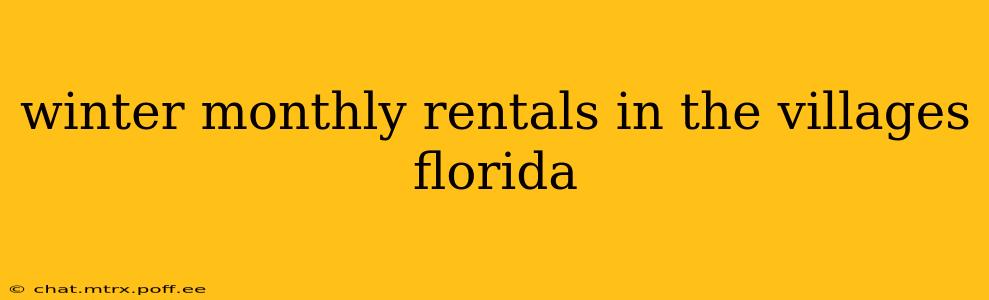 winter monthly rentals in the villages florida
