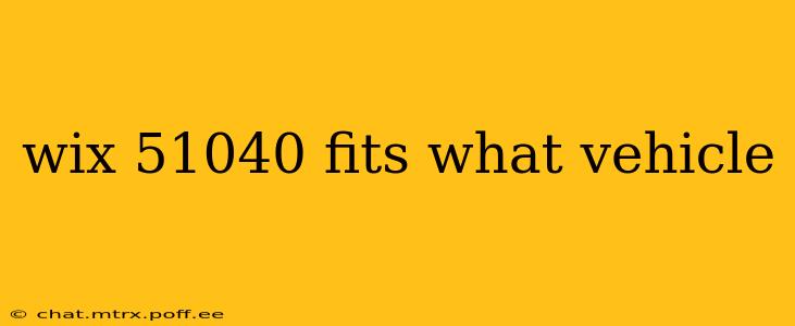 wix 51040 fits what vehicle