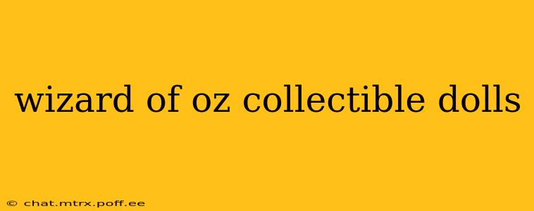 wizard of oz collectible dolls