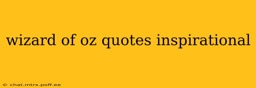 wizard of oz quotes inspirational