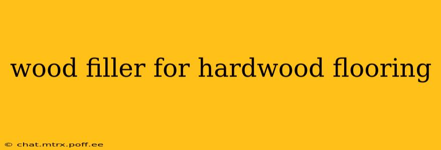 wood filler for hardwood flooring