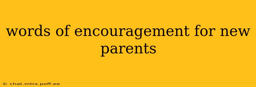 words of encouragement for new parents