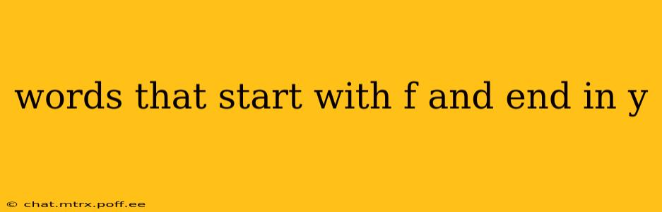 words that start with f and end in y