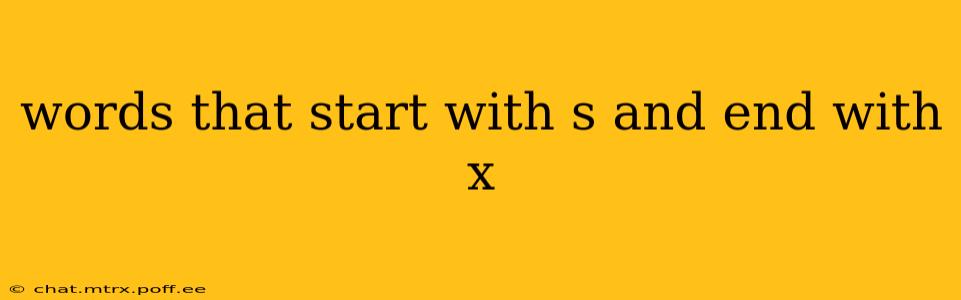 words that start with s and end with x