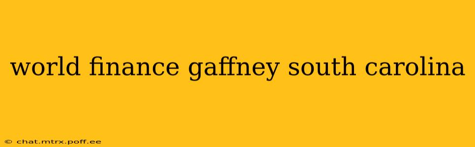 world finance gaffney south carolina