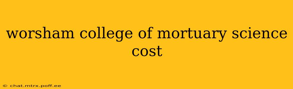 worsham college of mortuary science cost