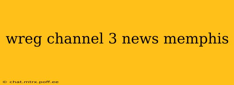 wreg channel 3 news memphis