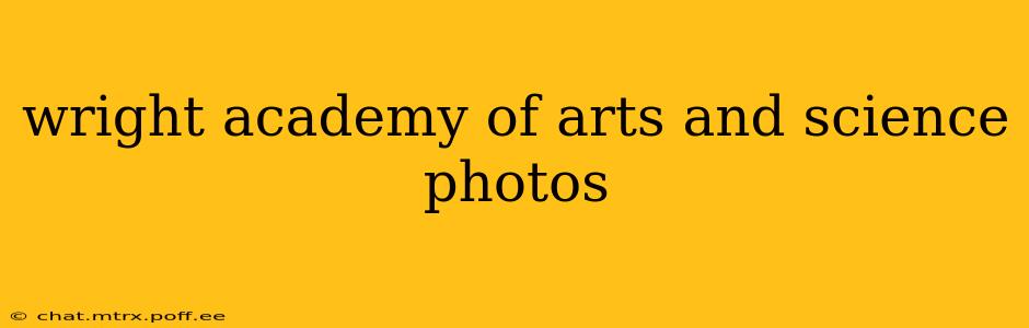 wright academy of arts and science photos