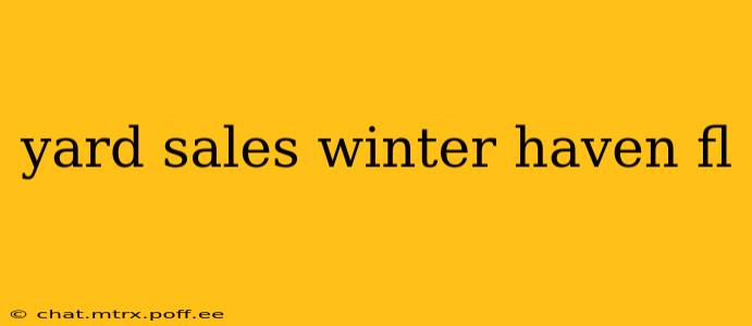 yard sales winter haven fl